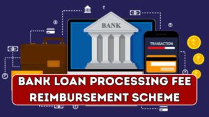 Bank Loan Processing Fee Reimbursement Scheme 2025