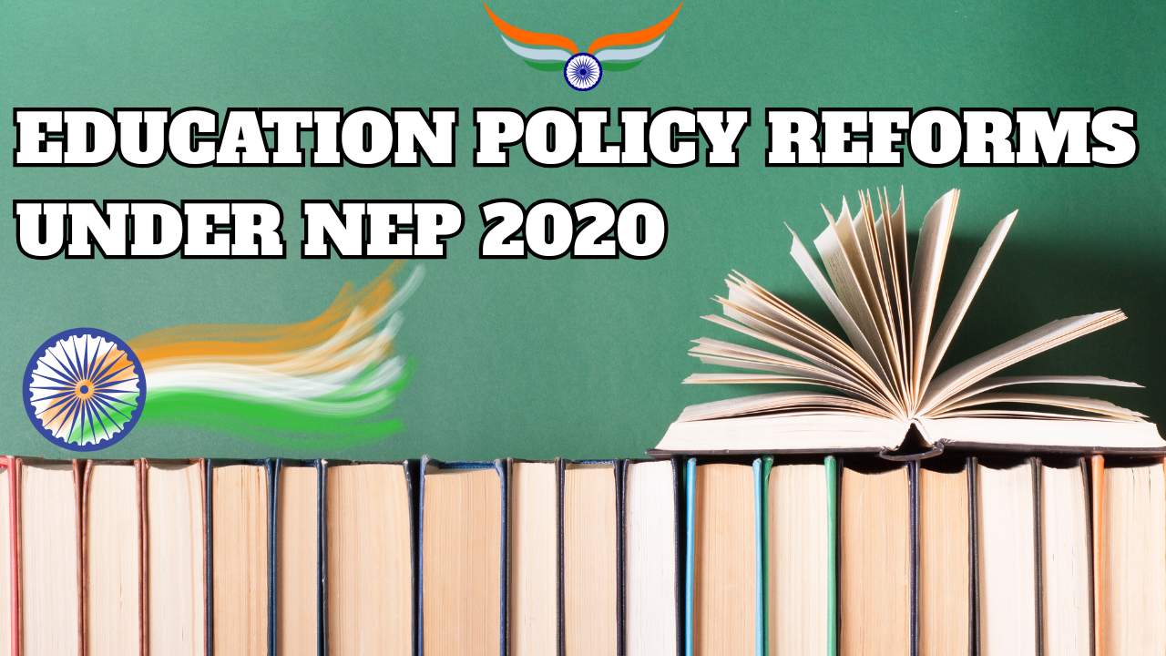 Education Policy Reforms Under NEP 2020