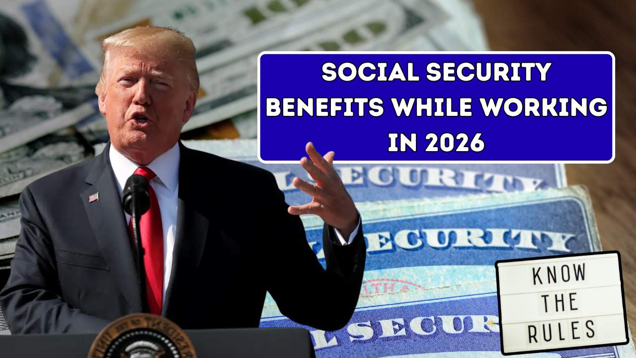New Rules For Working & Receiving Social Security Benefits In 2026