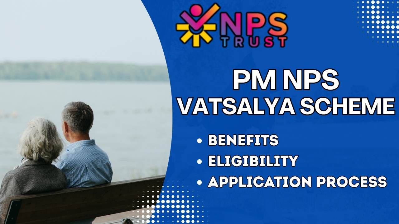 PM NPS Vatsalya Scheme 2025 Benefits, Eligibility, Application Process