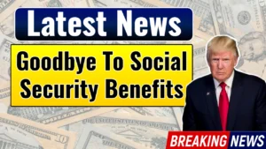Goodbye To Social Security Benefits